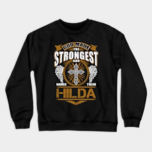 Hilda Name T Shirt - God Found Strongest And Named Them Hilda Gift Item Crewneck Sweatshirt